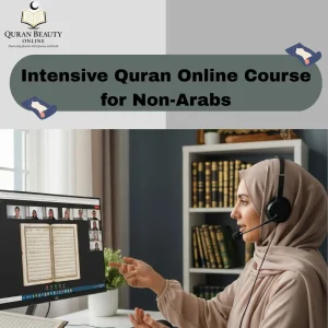 Quran Mastery for Non-Arabic Speakers: Intensive Online Journey