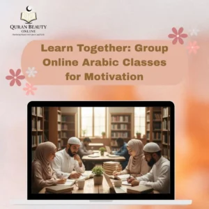 Learn Together: Group Online Arabic Classes for Motivation 